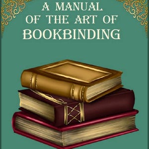 How to diy bookbinding,home tutorial,A manual of the art of bookbinding