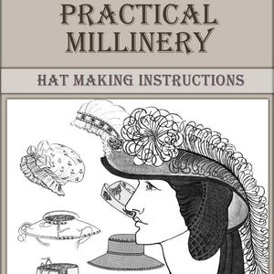 How To Make millinery,Instruction vintage hats,Practical millinery 1922 pdf digital