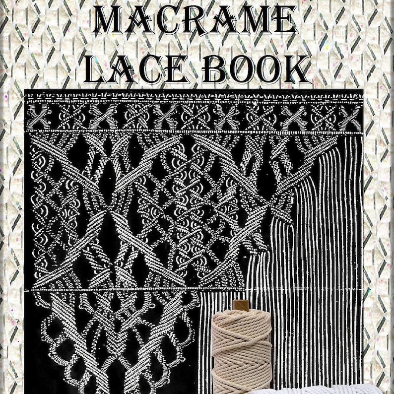 May include: A vintage book titled "Macrame Lace Book" with a black and white illustration of a macrame pattern and a ball of natural colored cord.