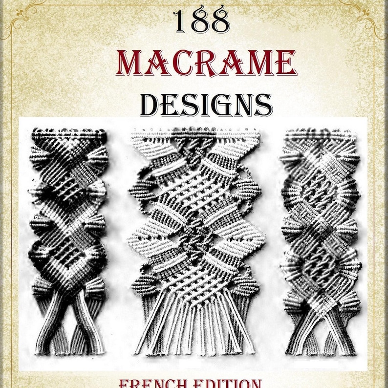 May include: A vintage book cover with the title "188 Macrame Designs" in red text. The cover features three black and white macrame designs, with the text "French Edition" at the bottom.