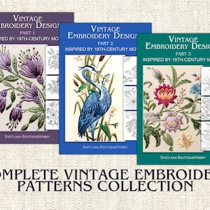 May include: Three rectangular booklets titled Vintage Embroidery Designs Part 1, 2, and 3, inspired by 19th-century motifs. The covers feature colourful floral and bird illustrations with smaller black and white line art patterns and the text Svetlana BoutiqueHobby.