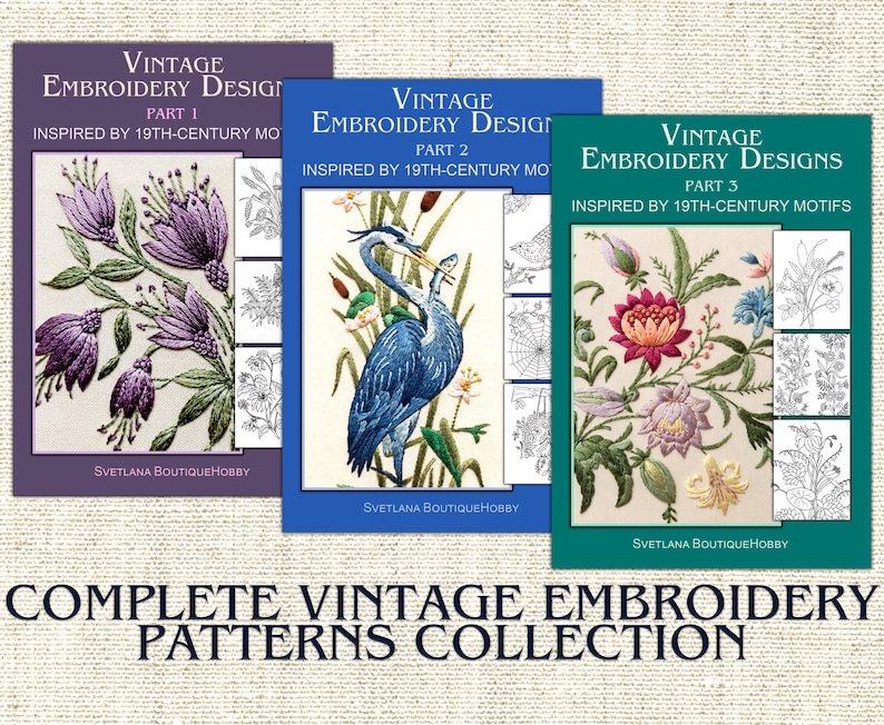 May include: Three rectangular booklets titled Vintage Embroidery Designs Part 1, 2, and 3, inspired by 19th-century motifs. The covers feature colourful floral and bird illustrations with smaller black and white line art patterns and the text Svetlana BoutiqueHobby.