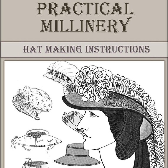 How To Make millinery,Instruction vintage hats,Practical millinery 1922 pdf digital