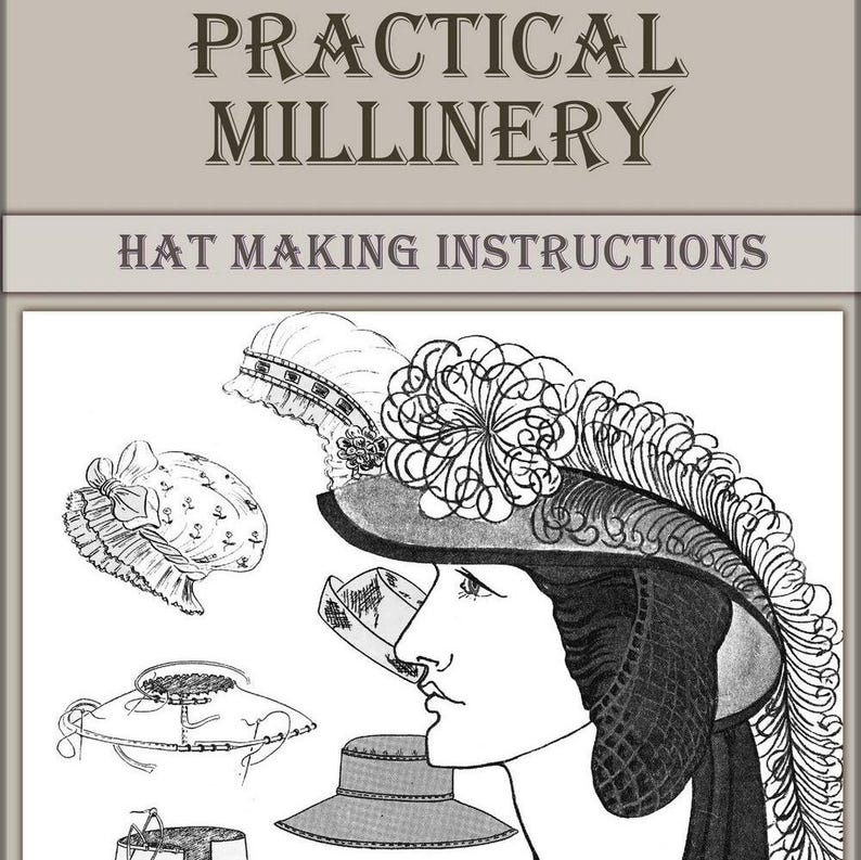 May include: A vintage illustration of hat making instructions. The image shows a woman wearing a large hat with a feathered brim and several other hat styles.