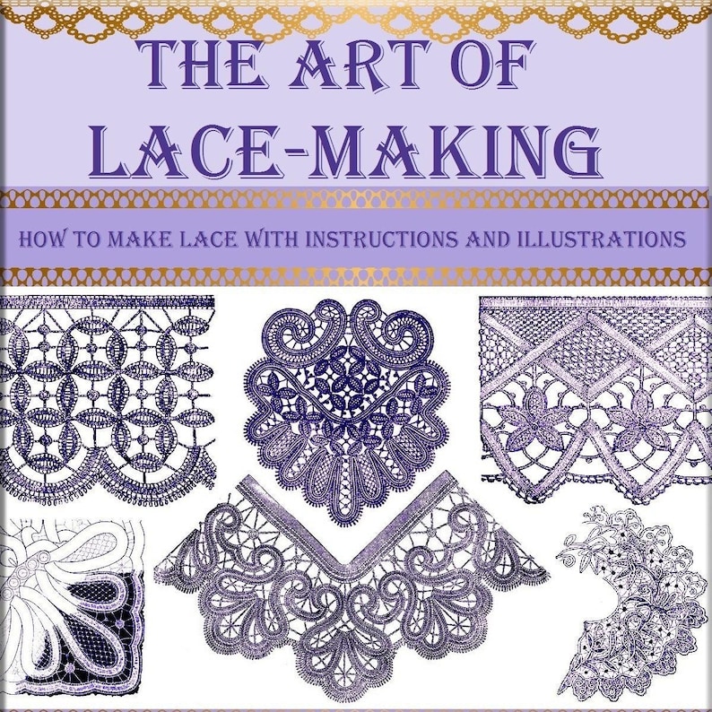 Puede incluir: Una portada de libro con el t&iacute;tulo "The Art of Lace-Making: How to Make Lace with Instructions and Illustrations". La portada presenta varios ejemplos de intrincados patrones de encaje en tonos morados.