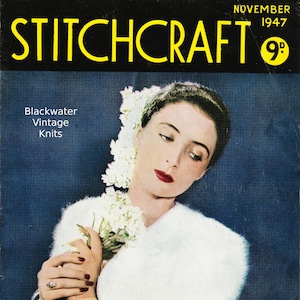Stitchcraft Magazine November 1947 - Full PDF copy. Individual patterns on request