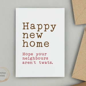 Rude happy new home Card "Hope your neighbours aren't twats" - Moving card - Housewarming card - Rude funny cards by Auntie Social