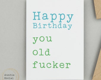 Funny Rude Birthday Card: 'You Old Fucker' - Auntie Social