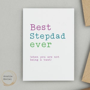 May include: A white card with the text "Best Stepdad ever (when you are not being a twat)" in colorful text.