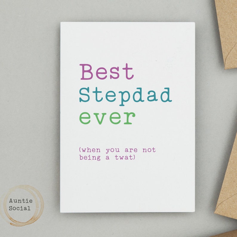 May include: A white card with the text "Best Stepdad ever (when you are not being a twat)" in colorful text.