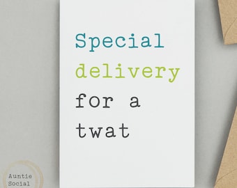 Special delivery for a twat Card - Can be personalised - Funny rude cards by Auntie Social