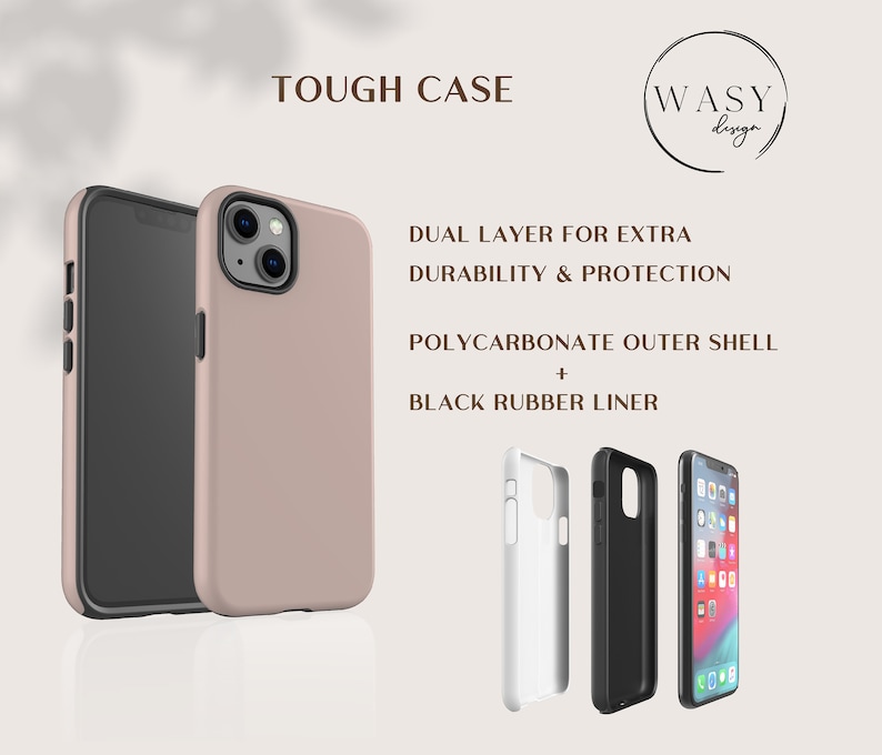 May include: A blush-colored phone case with a black border, shown with a phone inside and disassembled. The text reads "TOUGH CASE", "DUAL LAYER FOR EXTRA DURABILITY & PROTECTION", and "POLYCARBONATE OUTER SHELL + BLACK RUBBER LINER". The WASY design logo is also visible.
