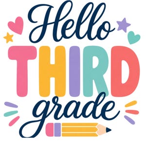 May include: A graphic design featuring the text Hello THIRD grade in dark blue script and bold colorful block letters. The design includes a yellow pencil icon at the bottom, a pink heart, a yellow star, a purple star, and a teal heart accent.