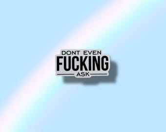 Don’t Fucking Ask Waterproof Vinyl Sticker