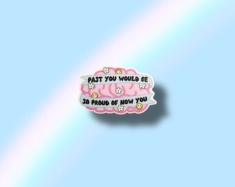 Past You Would Be So Proud Vinyl Waterproof Sticker
