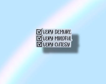 Demure Mindful Cutesy Vinyl Sticker - Waterproof Decal