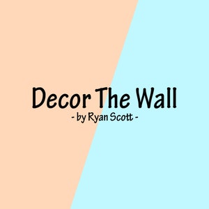 May include: A peach and light blue background with the text "Decor The Wall - by Ryan Scott -" in black.