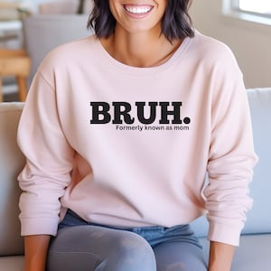 Maglione &quot;Bruh Formerly Known as Mom&quot;, maglietta divertente per la mamma, regalo per la festa della mamma, abbigliamento unico per la mamma