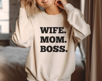 Wife Mom Boss Sweater, Mom Boss Gift, Empowered Women Gift, Mother's Day Sweatshirt, Gift for Wife, Boss Babe Top