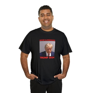 Donald Trump Mugshot &quot;Never Surrender&quot; Tee, Political Statement Shirt, Graphic Tee, Presidential Parody, Patriotic Shirt