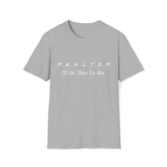 Funny Realtor T Shirt - Real Estate Is There For You Tees Funny Realtor T Shirt - Real Estate Is There For You Tees