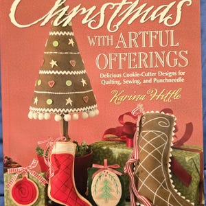 Christmas with Artful Offerings-Delicious Cookie-Cutter Designs for Quilting, Sewing, Punchneedle Softcover, Karina Hittle, 52 Pages, New