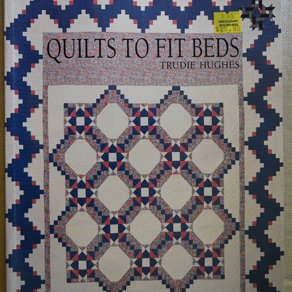 Quilts to Fit Beds by Trudie Hughes, Book, 12 Quilt Designs, Rotary Cut, Machine Pieced, Twin to King Size Beds, Crib Quilt