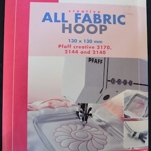 May include: Pfaff creative All Fabric Hoop, 130 x 130 mm, for Pfaff creative 2170, 2144 and 2140 embroidery machines. The hoop has a quick release feature.