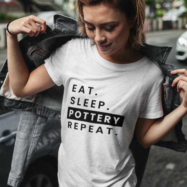 Eat Sleep POTTERY Repeat Cotton High Quality Graphic Tee, Shirt Gift for Ceramic Artist