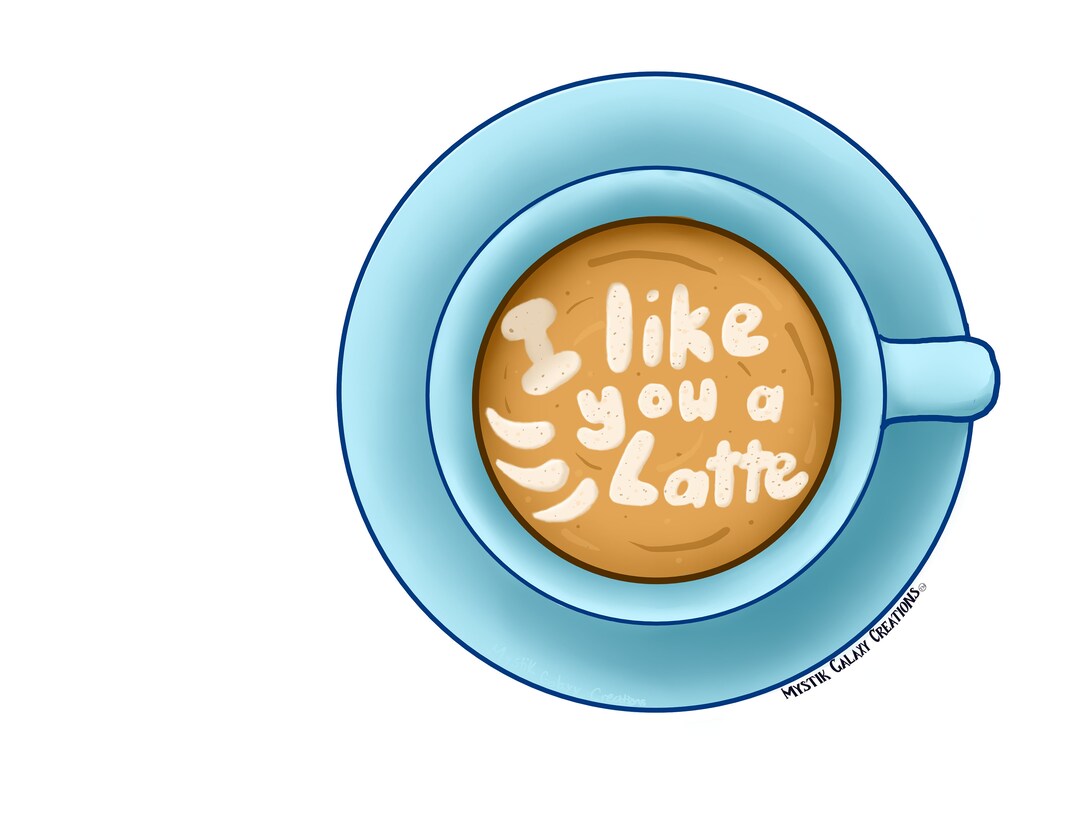 Like You a Latte Vinyl Sticker Etsy