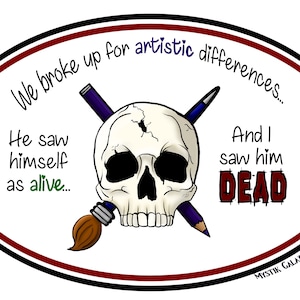 Puede incluir: Una calavera blanca con una grieta en el centro está rodeada por dos pinceles cruzados. El texto dice "We broke up for artistic differences... He saw himself as alive... And I saw him DEAD".