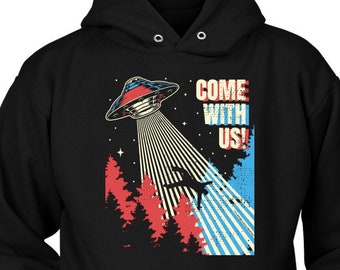 Retro UFO Hoodie, Alien Abduction Hoodie, Come With Us