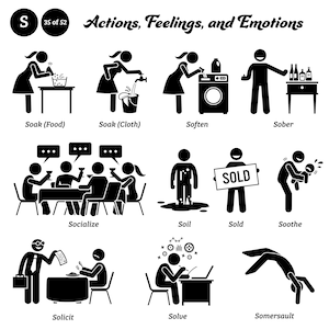 May include: Black and white stick figure illustrations depicting various actions, feelings, and emotions.  The words "Soak (Food)", "Soak (Cloth)", "Soften", "Sober", "Socialize", "Soil", "Sold", "Soothe", "Solicit", "Solve", and "Somersault" are labeled below each illustration.