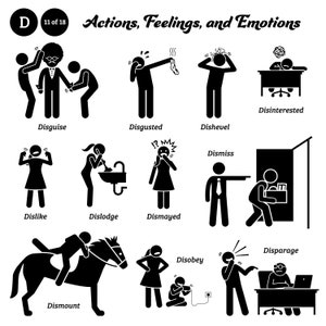 May include: Black and white stick figure illustrations depicting various actions, feelings, and emotions.  The words "Disguise", "Disgusted", "Dishevel", "Disinterested", "Dislike", "Dislodge", "Dismayed", "Dismiss", "Dismount", "Disparage", and "Disobey" are labeled below each illustration.