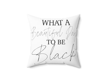 Qué hermoso día para ser negro / almohada de acento / almohada cuadrada de poliéster hilado / decoración