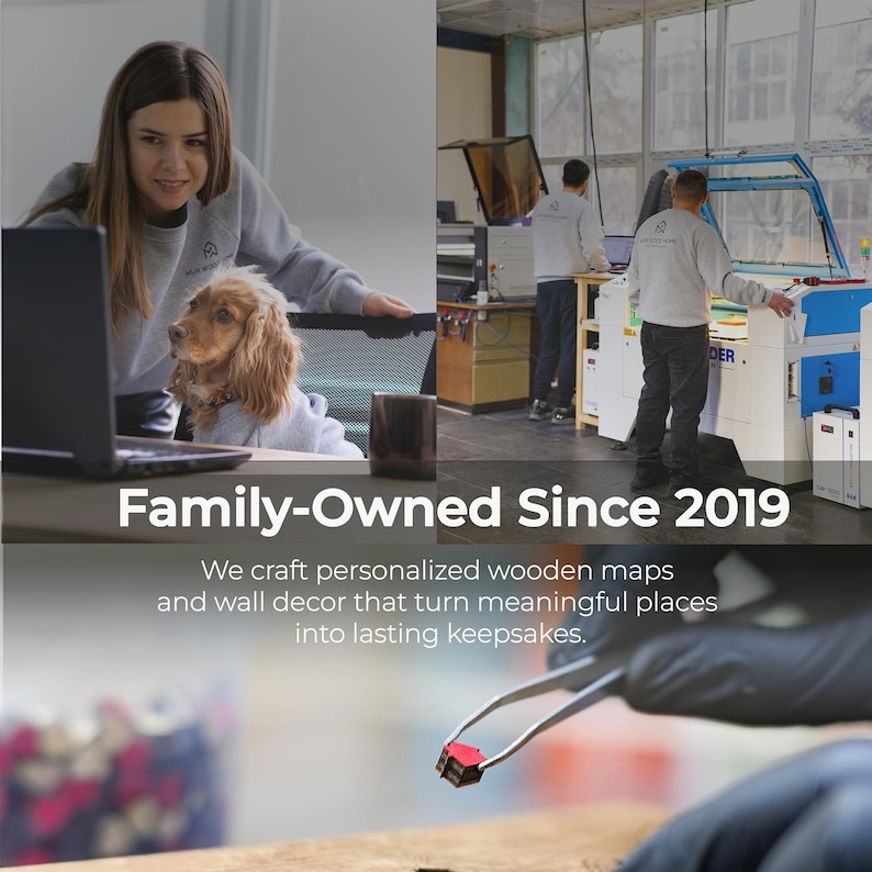 May include: A collage showing a person with a dog at a laptop, a person operating a laser cutting machine, and a close-up of tweezers holding a tiny red wooden house. Text reads: Family-Owned Since 2019. We craft personalized wooden maps and wall decor.