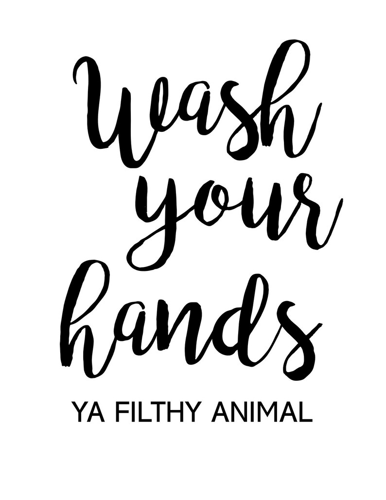 Wash Your Hands Ya Filthy Animal Digital Instant Download Etsy