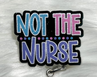 Not The Nurse Badge Reel, Cute Badge Reel, Medical, Funny Badge Reel, Tech ID Holder, Admissions Badge Reel, MA Badge Reel, Hospital Badge