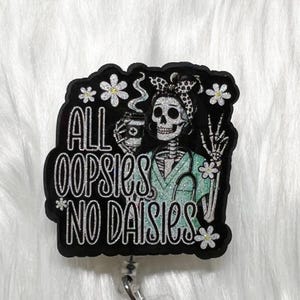 All Oopsies No Daisies Badge Reel, Funny Badge Reel, Nurse Badge Reel, Sarcastic Badge Reel, Dramatic Badge Reel, Humor, Funny Skeleton