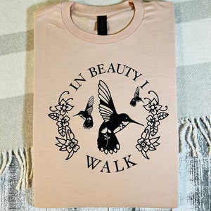 In Beauty I Walk | Native Shirt | diné Shirt | Native Shirt | hummingbird Shirt | screen Print Shirt | walk in beauty