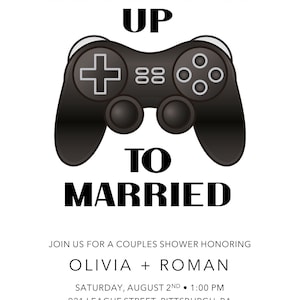 May include: A black and white invitation with a video game controller graphic. The text reads "Leveling Up To Married" and includes the names Olivia and Roman, the date, time, and location of the event. RSVP and registry information is also included.
