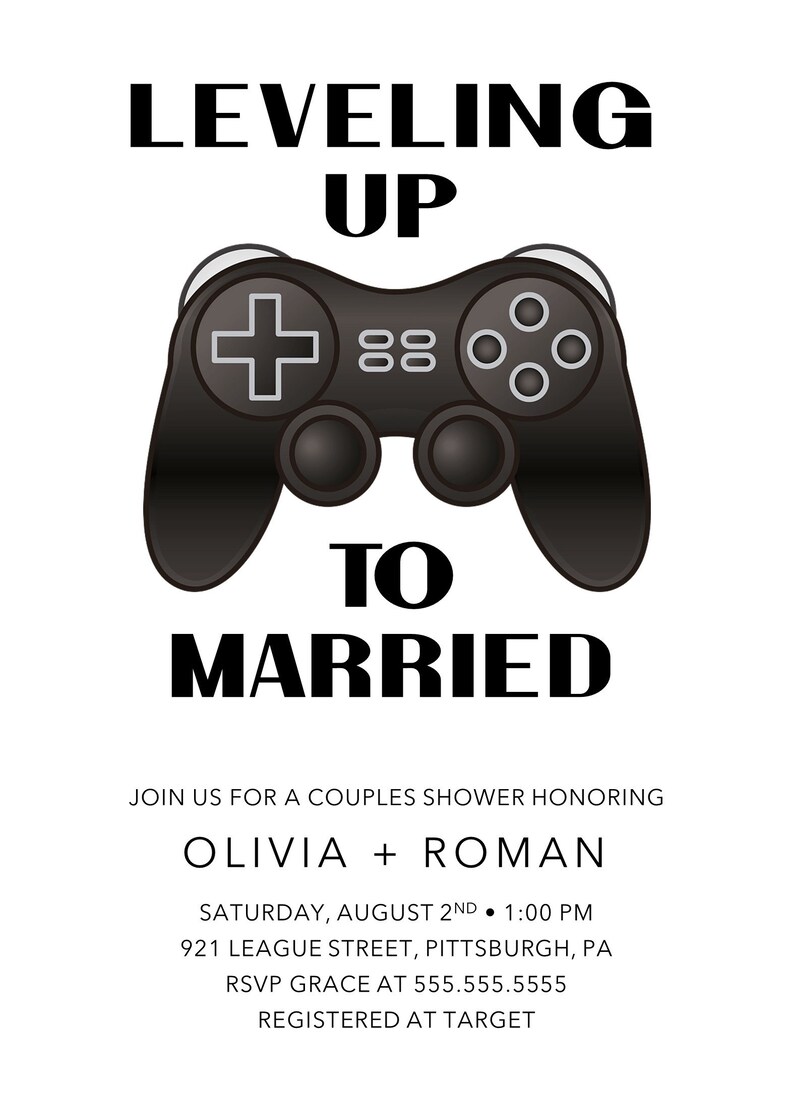 May include: A black and white invitation with a video game controller graphic. The text reads "Leveling Up To Married" and includes the names Olivia and Roman, the date, time, and location of the event. RSVP and registry information is also included.