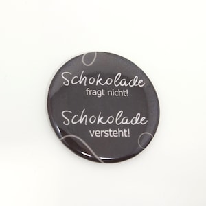 Magnet &quot;Schokolade fragt nicht, Schokolade versteht&quot;