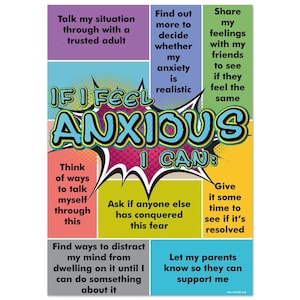 May include: A colorful poster with the words "If I Feel Anxious I Can" in a large, bold font. The poster provides a list of coping mechanisms for dealing with anxiety, such as talking to a trusted adult, finding ways to distract yourself, and giving yourself time to resolve the issue.