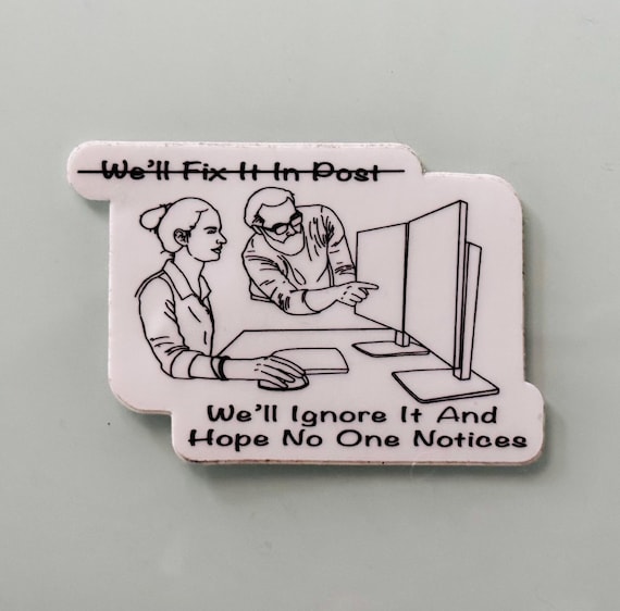 We'll Ignore It in Post Sticker – Funny Editing Meme for Video