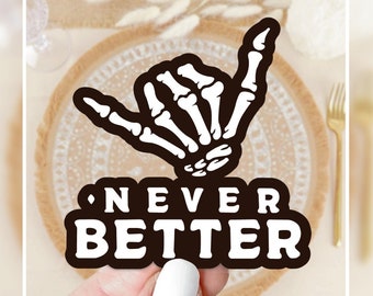 Never Better Skeleton Sticker | 3.25" x 2.5" | White | Small Gift | Laptop Water Bottle Stickers | Stocking Stuffer | Waterproof Vinyl Decal