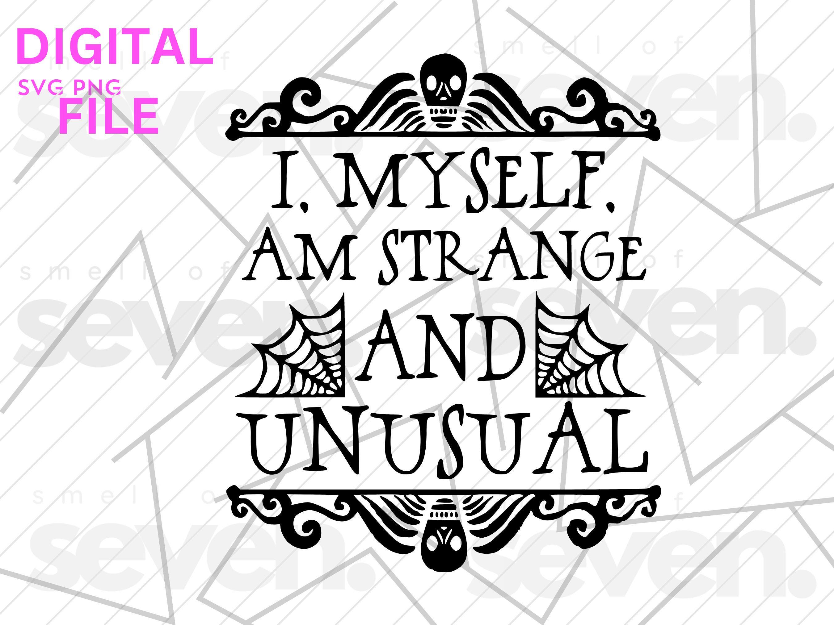Beetlejuice Svg- I Myself Am Strange and Unusual | Lydia Deetz Quote| Beetlejuice SVG Cut File PNG Digital Download Sandworm Tim Burton