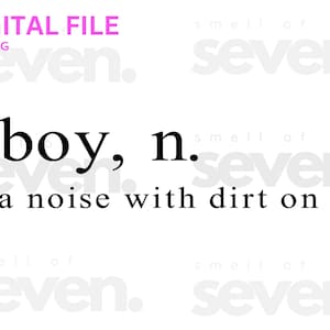 Funny Boy Nursery Wall Art SVG PNG &quot;Boy: A Noise with Dirt on It” Quote Sign Digital Download for Baby Room Funny Little Boy Quotes