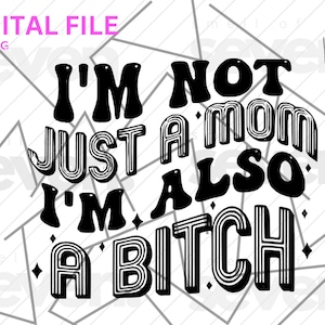 Non sono solo una mamma, sono anche una stronza. Mamma divertente, sarcastica e impertinente. File SVG PNG con taglio digitale. Clip art. Disegni offensivi per sublimazione.