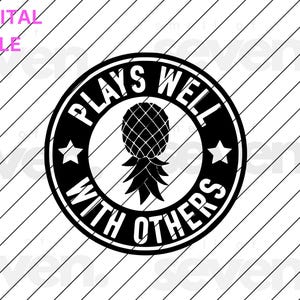 Upside Down Pineapple Plays Well With Others Png Svg File Swinging Pineapple Swinger Funny Graphic Digital Download Craft Cut File
